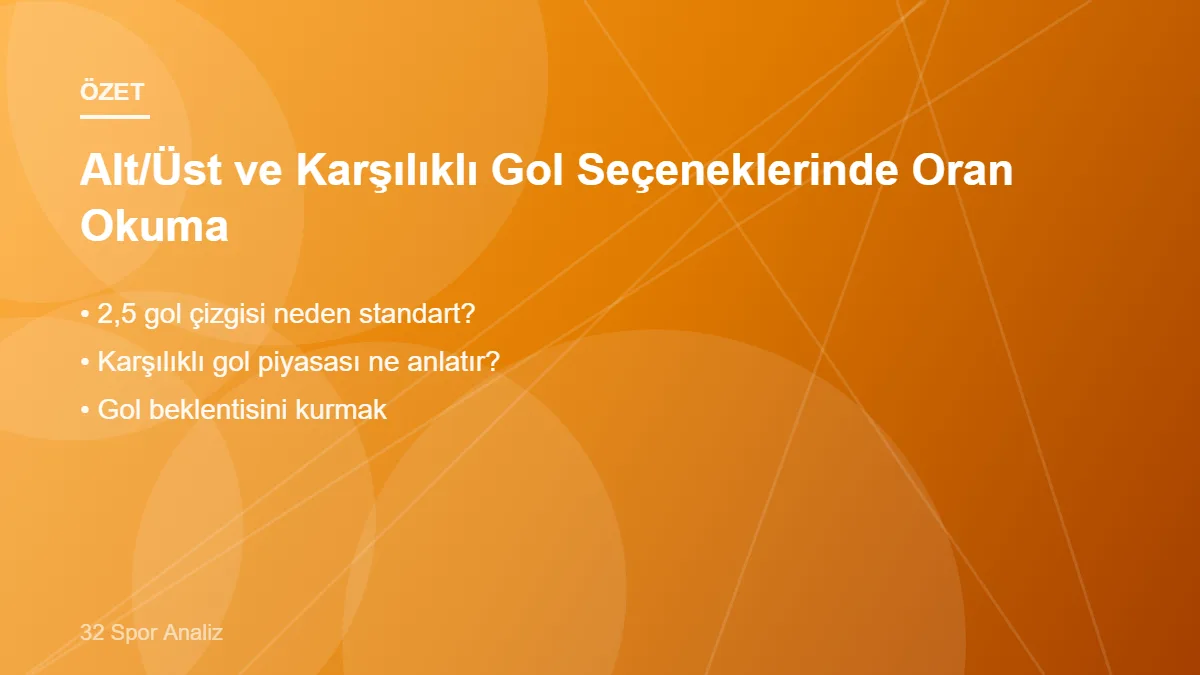 Alt/Üst ve Karşılıklı Gol Seçeneklerinde Oran Okuma – ana başlıklar