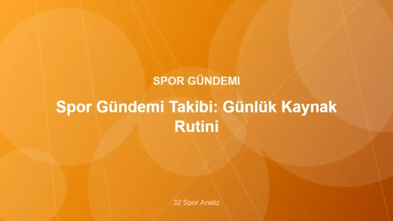 Spor Gündemi Takibi: Günlük Kaynak Rutini – 32 Spor Analiz kapak görseli